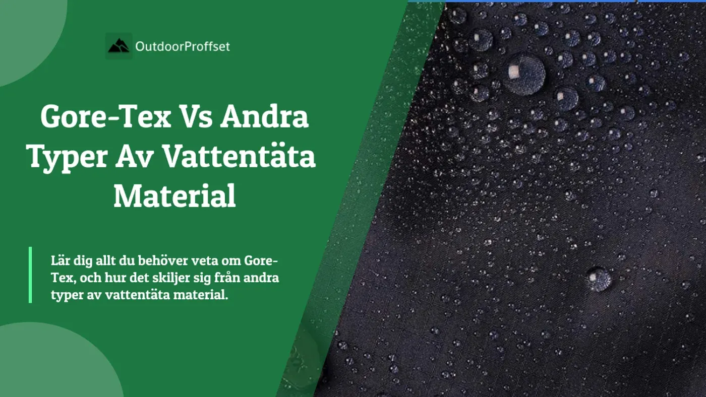 Jämförelse mellan Gore-Tex och andra vattentäta material i friluftskläder