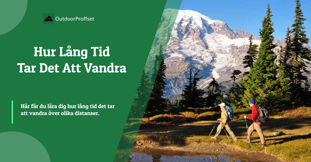 hur-lang-tid-tar-det-att-vandra-guide